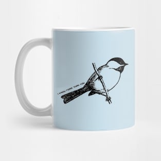 Chickadee that says, "I know more than you" Mug